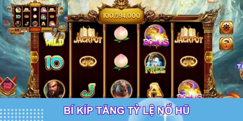 Bí kíp tăng tỷ lệ nổ hũ Bí kíp tăng tỷ lệ nổ hũ